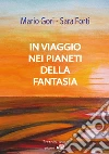 In viaggio nei pianeti della fantasia. E-book. Formato EPUB ebook di Mario Gori Sara Forti