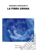 La fibra umana. E-book. Formato Mobipocket ebook