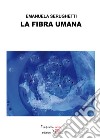 La fibra umana. E-book. Formato EPUB ebook di Emanuela Serughetti