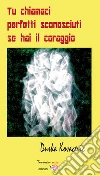 Tu chiamaci perfetti sconosciuti se hai il coraggio. E-book. Formato Mobipocket ebook di Duska Kovacevic