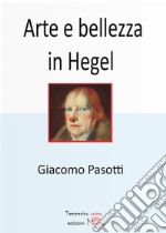 Arte e bellezza in Hegel. E-book. Formato EPUB ebook