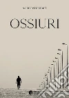 Ossiuri. E-book. Formato EPUB ebook di Michele Pietroforte