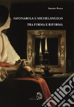 Savonarola e Michelangelo: Tra forma e Riforma. E-book. Formato Mobipocket