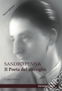 Sandro PennaIl Poeta del risveglio. E-book. Formato EPUB ebook di Carlo Picca