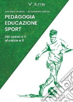 Pedagogia, sport, educazione: Dal calcio a 11 al calcio a 5. E-book. Formato PDF ebook