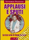 Applausi e sputi. Le due vite di Enzo Tortora. E-book. Formato EPUB ebook di Vittorio Pezzuto