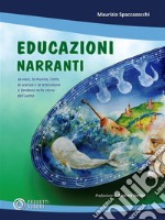 Educazioni NarrantiLa voce, la musica, l&apos;arte, la scienza e la letteratura si fondono nelle storie dell&apos;uomo. E-book. Formato EPUB ebook