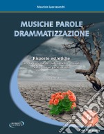 Musiche Parole Drammatizzazione. Risposte Est/etiche per la crescita dei valori civili e morali delle nuove generazioni