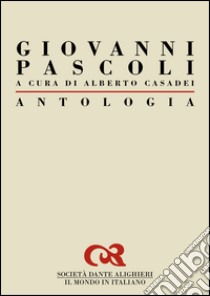 Antologia di Giovanni Pascoli: a cura di Alberto Casadei. E-book. Formato EPUB ebook di Alberto Casadei