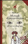 Manuale di sopravvivenza all'uomo sbagliato. E-book. Formato EPUB ebook di Gilda Bisceglia