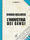 L'industria dei sensi. E-book. Formato EPUB ebook