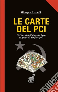 Le carte del PCIDai Taccuini di Eugenio Reale la genesi di Tangentopoli. E-book. Formato EPUB ebook