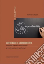 Anticipare il cambiamento: sostenibilità, chiave della crescita aziendale. E-book. Formato EPUB ebook