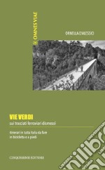 Vie Verdi: sui tracciati ferroviari dismessi. E-book. Formato EPUB ebook