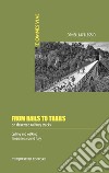 From Rails to Trails on deserted railway tracks: Cycling and walking itineraries around Italy. E-book. Formato EPUB ebook