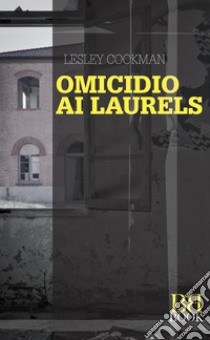 Omicidio Ai Laurels. E-book. Formato EPUB ebook di Lesley Cookman