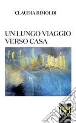 Un lungo viaggio verso casa. E-book. Formato EPUB ebook