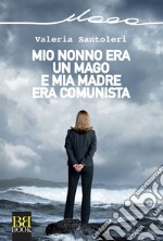 Mio nonno era un mago e mia madre era comunista. E-book. Formato EPUB ebook