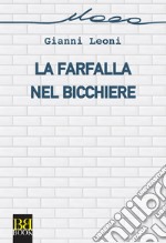 La farfalla nel bicchiere. E-book. Formato EPUB ebook