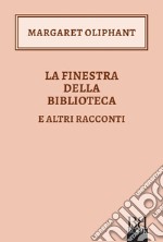 La finestra della biblioteca: e altri racconti. E-book. Formato EPUB ebook