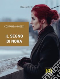 Il segno di Nora. E-book. Formato EPUB ebook di Costanza Ghezzi