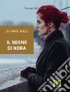 Il segno di Nora. E-book. Formato EPUB ebook di Costanza Ghezzi