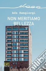 Non meritiamo bellezza. E-book. Formato EPUB ebook