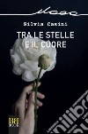 Tra le stelle e il cuore. E-book. Formato EPUB ebook