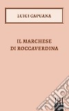Il Marchese di Roccaverdina. E-book. Formato EPUB ebook di Luigi Capuana