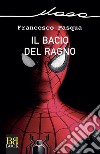 Il bacio del ragno. E-book. Formato EPUB ebook di Francesco Pasqua