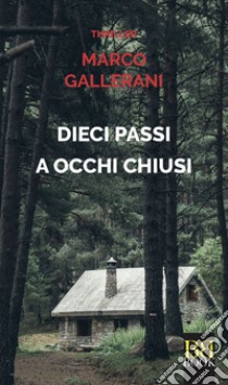 Dieci passi a occhi chiusi. E-book. Formato EPUB ebook di Marco Gallerani