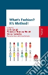 What's Fashion? It's Method!: The values of idea in fashion companies. E-book. Formato EPUB ebook di Marco Turinetto