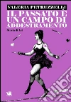 Il passato è un campo di addestramento: Storia di lei. E-book. Formato Mobipocket ebook di Valeria Petruzzelli