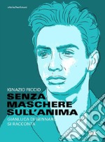 Senza maschere sull'anima. Gianluca Di Gennaro si racconta. E-book. Formato EPUB ebook