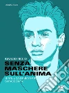 Senza maschere sull'anima. Gianluca Di Gennaro si racconta. E-book. Formato PDF ebook di Ignazio Riccio