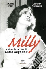 Milly. La vita e la carriera di Carla Mignone. E-book. Formato EPUB ebook