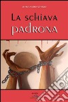 La schiava padrona. E-book. Formato EPUB ebook