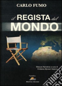 Il regista del mondo. E-book. Formato EPUB ebook di Carlo Fumo Viridiana Myriam Salerno