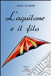 L'aquilone e il filo. E-book. Formato EPUB ebook