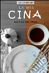 La mia Cina non è poi così vicina. E-book. Formato Mobipocket ebook di Luca Guerrasio