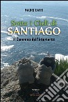 Sotto i cieli di Santiago. Il cammino dell'interiorità. E-book. Formato EPUB ebook di Mauro Gatti