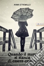 Quando il mare si stanca di essere cattivo. E-book. Formato EPUB ebook