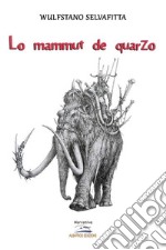 Il mammuth di quarzo. E-book. Formato EPUB