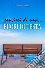 Pensieri di una... fuori di testa. E-book. Formato EPUB