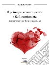 Il principe azzurro esiste e fa il camionista. E-book. Formato EPUB ebook di Manuela Potiti