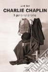 Charlie Chaplin - Il genio del cinema. E-book. Formato EPUB ebook