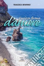 Curiose forme d'amore. E-book. Formato EPUB ebook