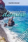 Curiose forme d'amore. E-book. Formato Mobipocket ebook di Francesca Bonanno
