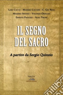 Il segno sacro: A partire da Sergio Quinzo. E-book. Formato EPUB ebook di Autori vari