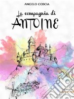 La compagnia di Antoine. E-book. Formato EPUB ebook